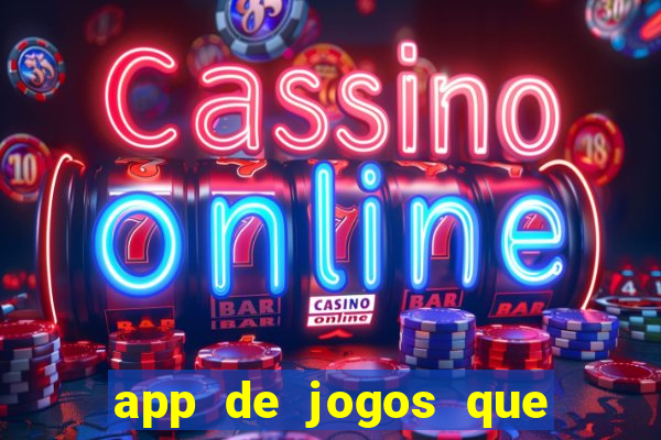 app de jogos que dao dinheiro de verdade